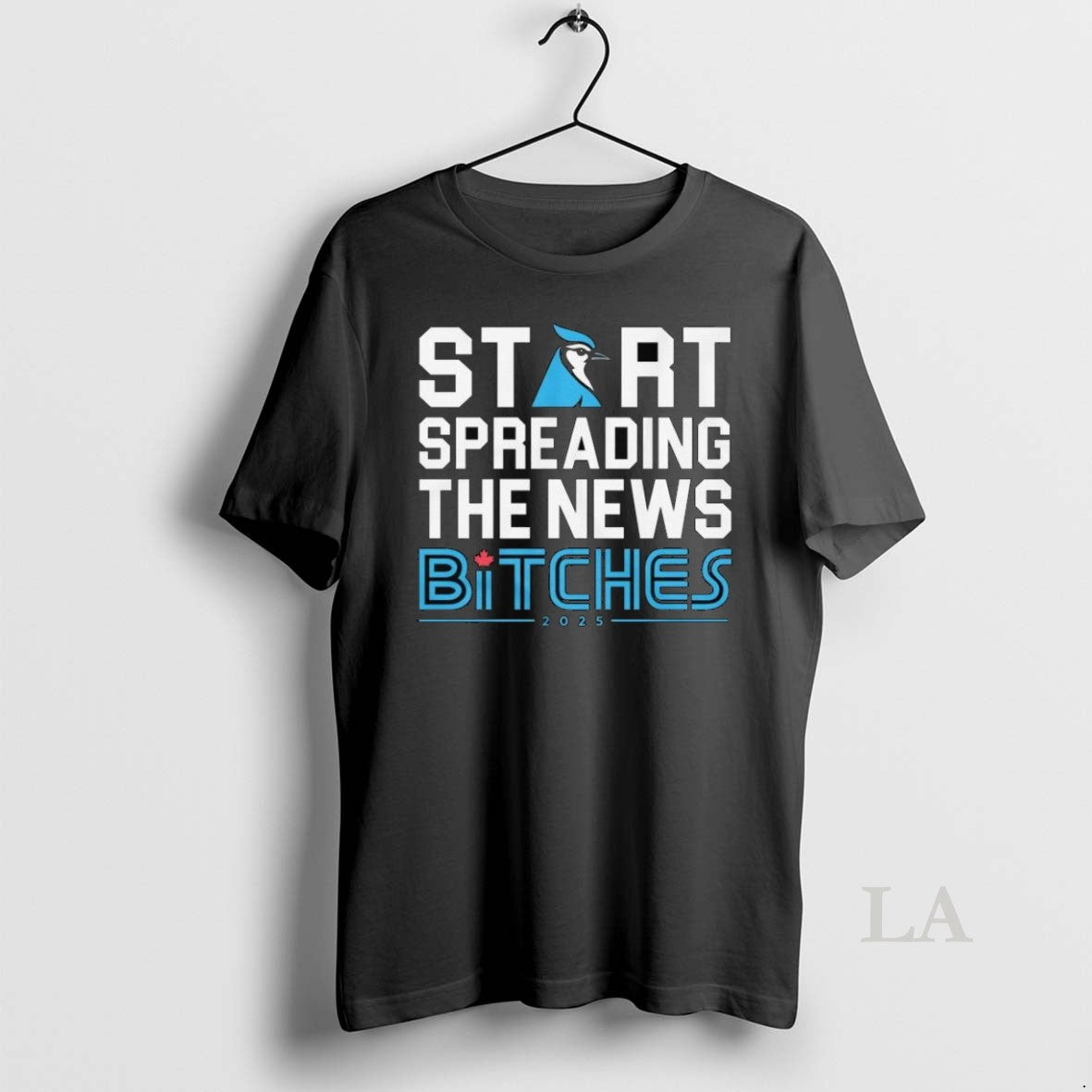 Original Toronto Blue Jays Start Spreading The News Bitches 2025 Long Sleve