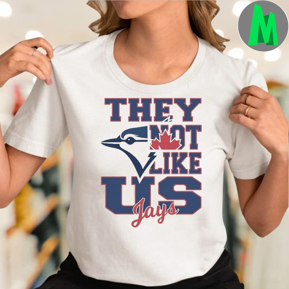 Original Toronto Blue Jays They Not Like Us Shirt Unisex