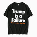 Original Trump Is A Failure Worst President Of All Time Tee Tshirts Jpg Unisex