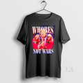 Original Trump Whores Not Wars Graphic