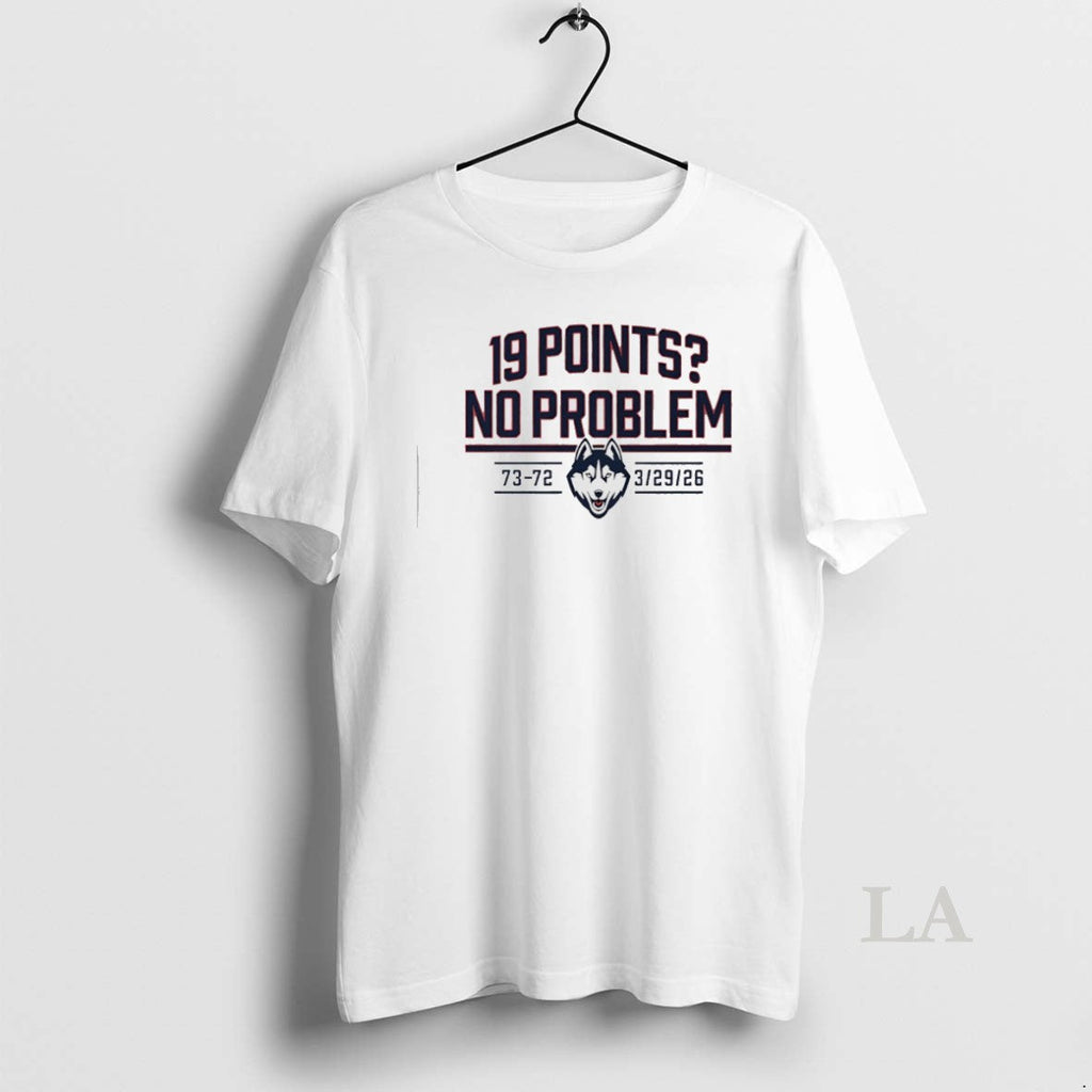 Original Uconn Beat Duke 73 72 March 29 2026 19 Points No Problem Unisex