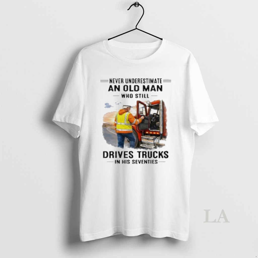 Original Vintage Never Underestimate An Old Man Who Still Drives Trucks In His Seventies Unisex
