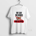Original We Say No Kings Day October 18 Anti Trump