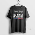 Original We The People No Kings In America 2025 Long Sleve