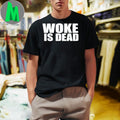 Original Woke Is Dead Shirt Unisex