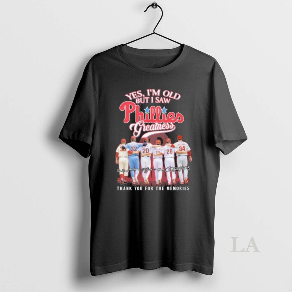 Original Yes Im Old But I Saw Philadelphia Phillies Baseball Greatness Unisex