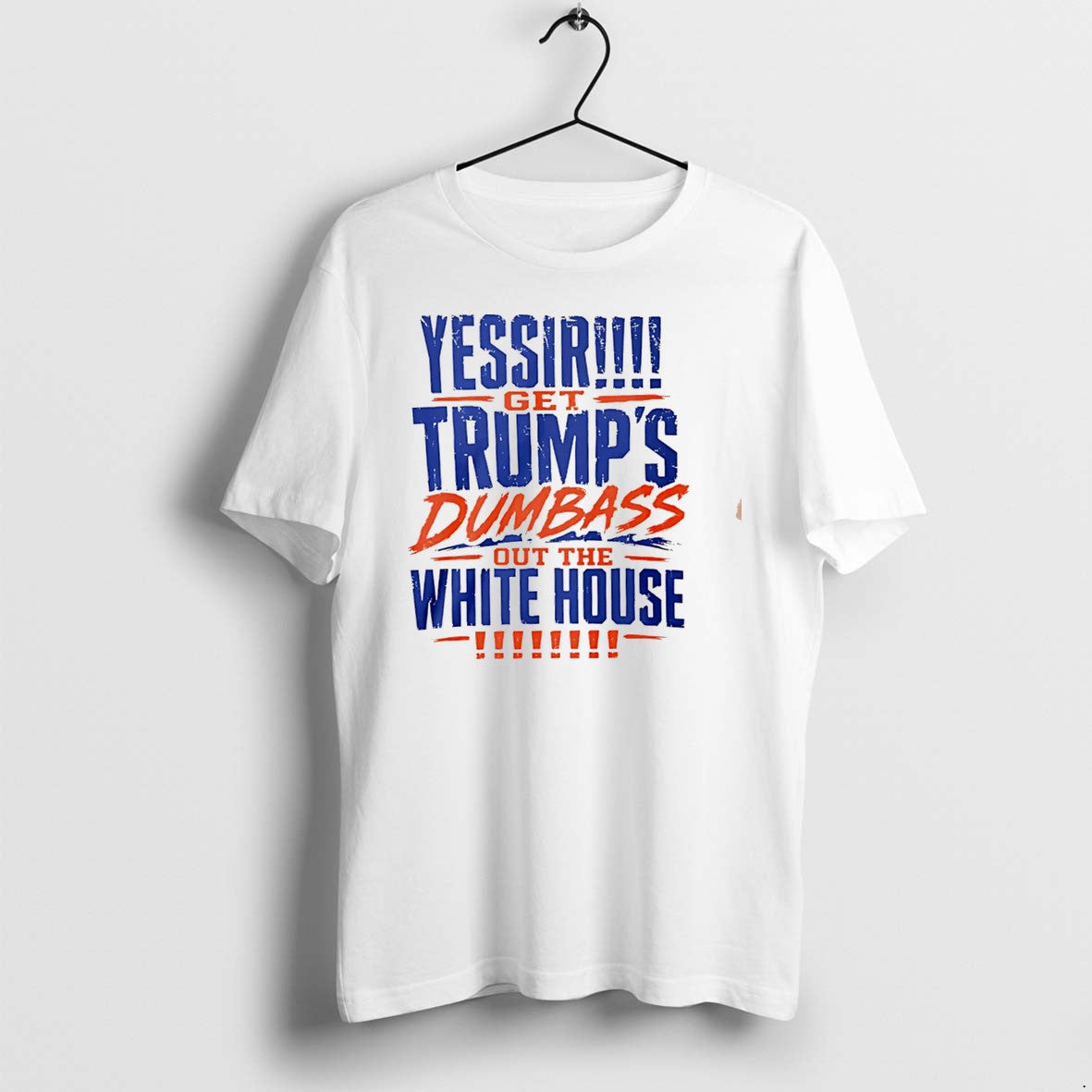 Original Yessir Get Trumps Dumbass Out The White House Tee Tshirts Jpg Unisex