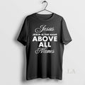 Original Jesus Is The Name Above All Names Justin Fields
