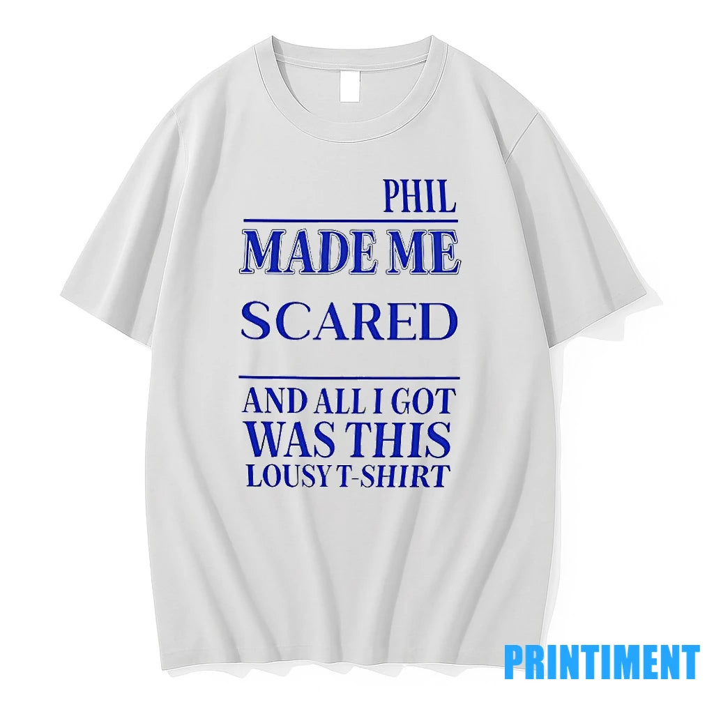 Phil Made Me Gay And All I Got Was This Lousy Tshirts Sweater