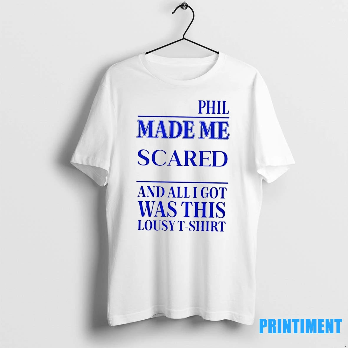 Phil Made Me Scared And All I Got Was This Lousy Tshirts Sweater