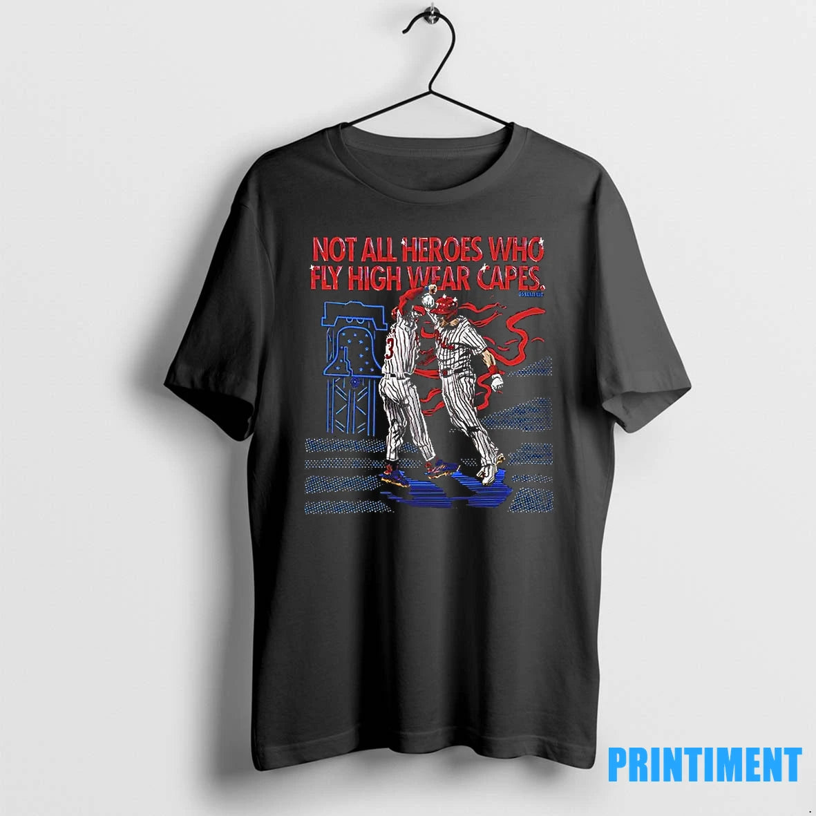 Philadelphia Baseball Not All Heroes Who Fly High Wear Capes Tshirts Sweater