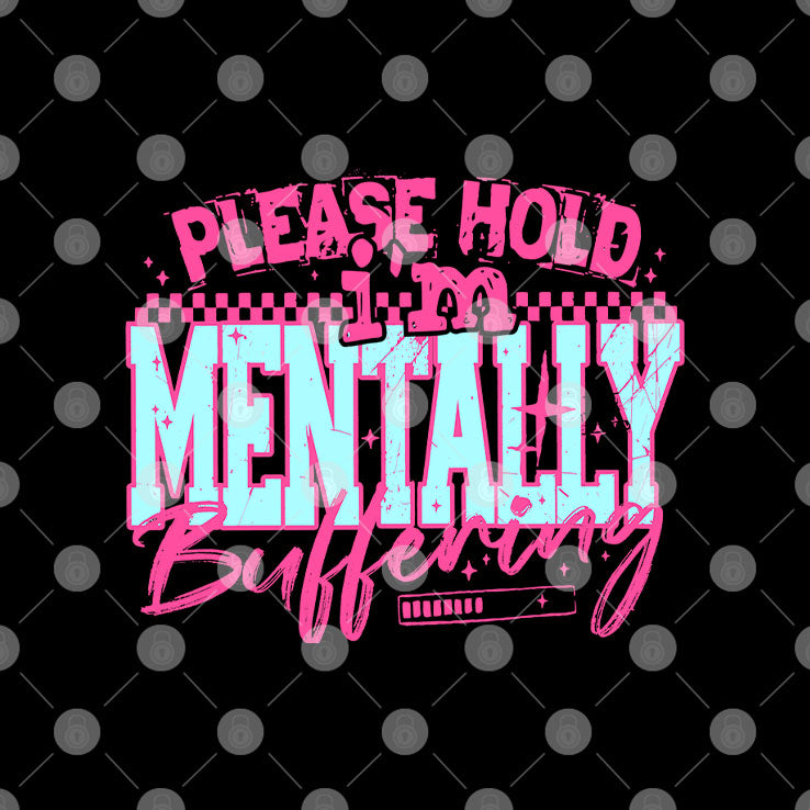 Please Hold I’m Mentally Buffering T Shirt