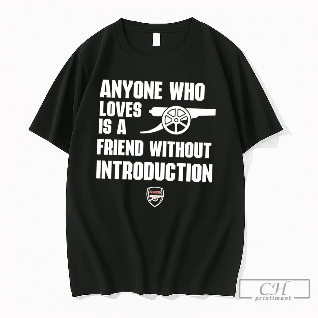 Premium Arsenal Anyone Who Loves Is A Friend Without Introduction Tee Unisex