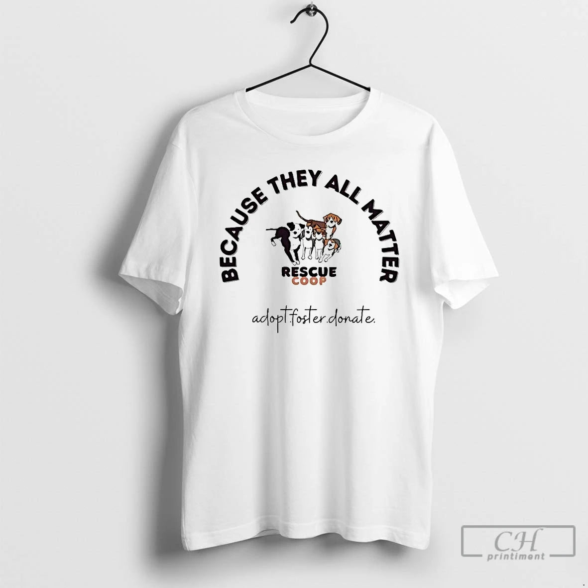 Premium Because They All Matter Rescue Coop T Shirts