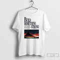 Premium Build Something Strong Lasts Long 2025 T Shirts