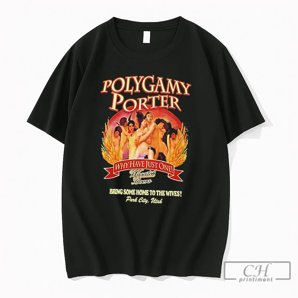 Premium Cxsbbnwz Polygamy Porter Wasatch Beer Ive Tried Why Have Just One Tee T Shirts Unisex