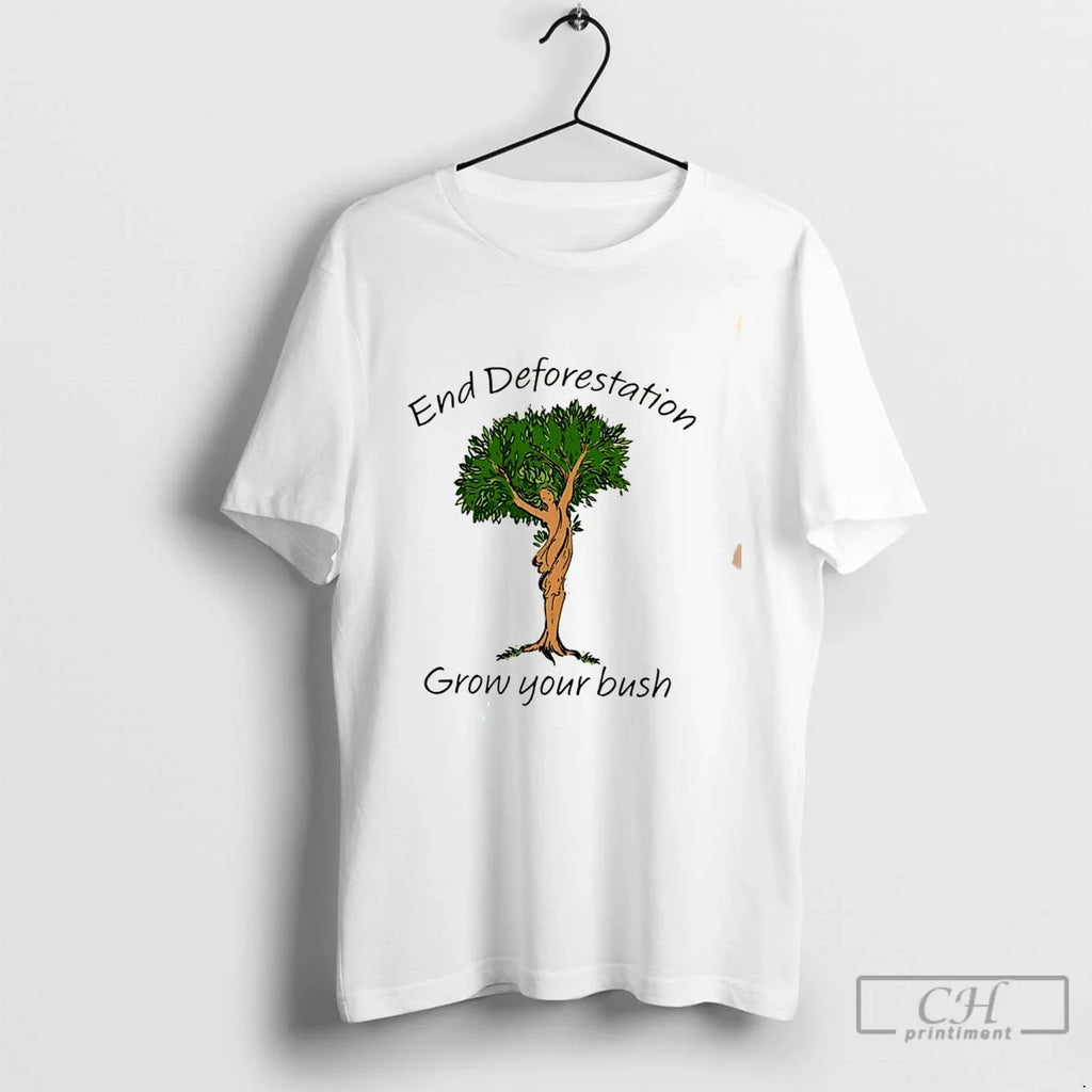 Premium End Deforestation Grow Your Bush Tee Unisex
