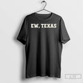 Premium Ew Texas T Shirts