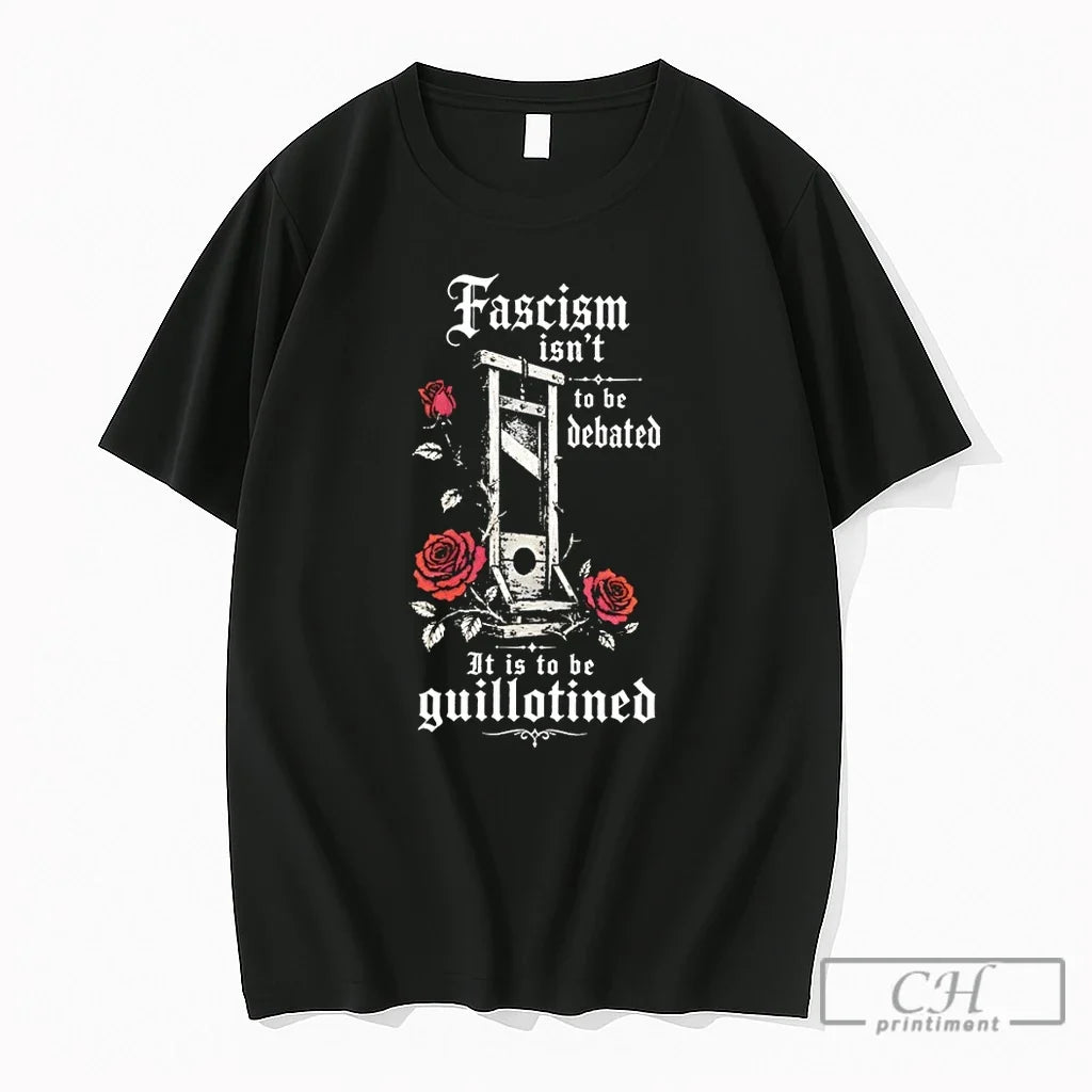 Premium Fascism Isnt To Be Debated It Is To Be Guillotined Unisex