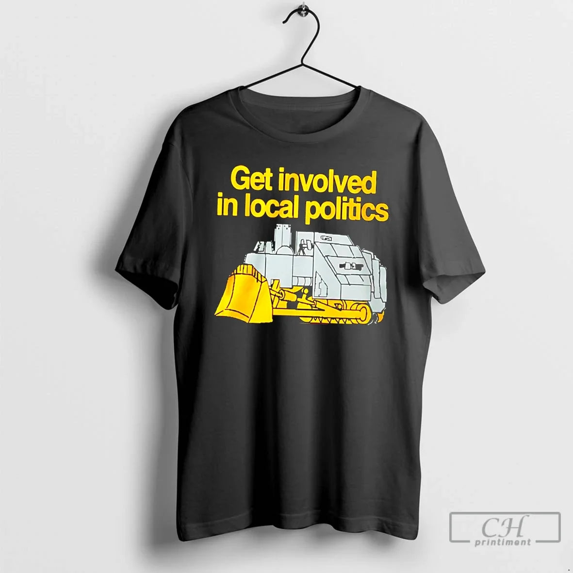 Premium Get Involved In Local Politics Killdozer Tee Unisex