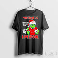 Premium Grinch They Hate Us Because They Aint Us Liverpool Fc T Shirts