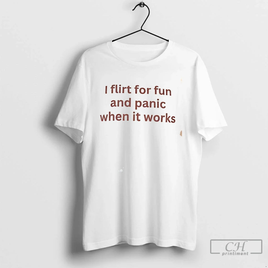 Premium I Flirt For Fun And Panic When It Workd Tee Unisex