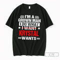 Premium Im A Grown Man I Do What I Want Krystal Wants Tee T Shirts Unisex