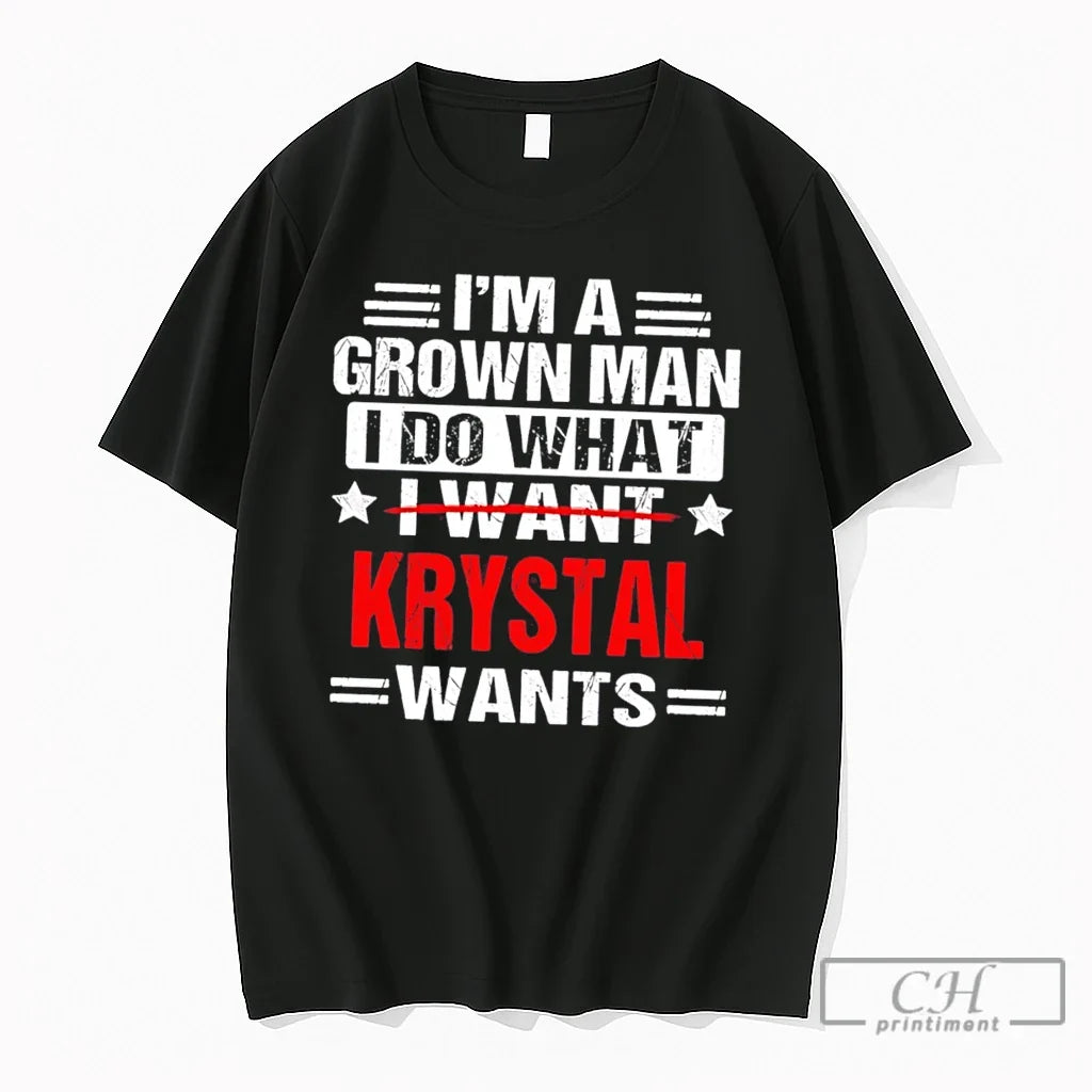 Premium Im A Grown Man I Do What I Want Krystal Wants Tee T Shirts Unisex