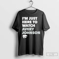 Premium Im Just Here To Watch Avery Johnson Kansas State Wildcats T Shirts