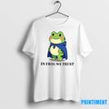 Premium In Frog We Trust Cute Activist Frog Tshirts Sweater