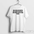 Premium Inflation Outstripped Real Wages For People Who Work For Pay From Others T Shirts