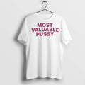 Premium Most Valuable Pussy T Shirts