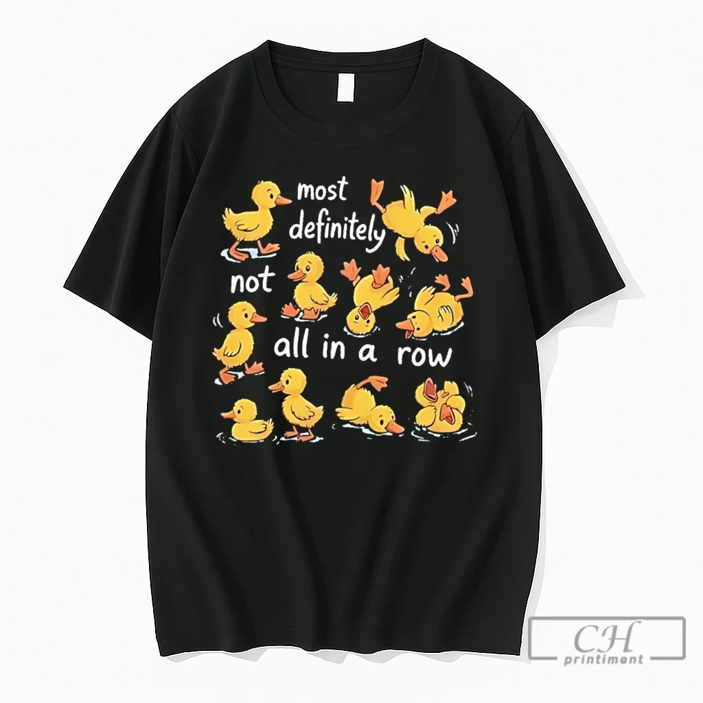 Premium Most Definitely Not All In A Row Cartoon Duck Tee Unisex