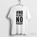 Premium No Peace No Peace Ornaments T Shirts