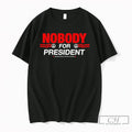 Premium Political Satirical Protest Nobody For President Red And White Print Unisex