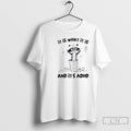 Premium Raccoon It Is What It Is And Its Adhd T Shirts