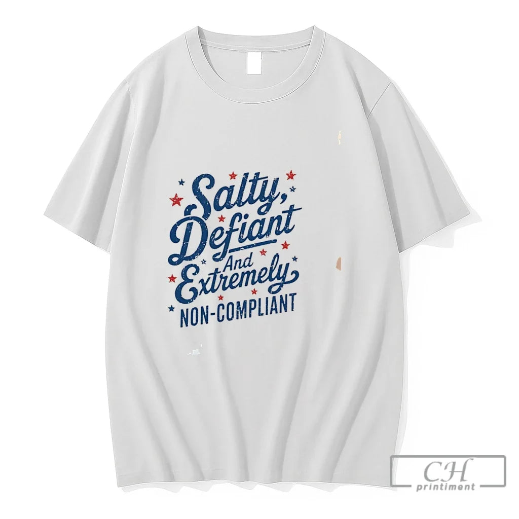 Premium Salty Defiant And Extremely Non Compliant Tee Unisex