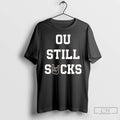 Premium Texas Longhorns Ou Still Sucks Rivalry T Shirts
