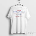 Premium These Mothafuckas Are Crazy T Shirts
