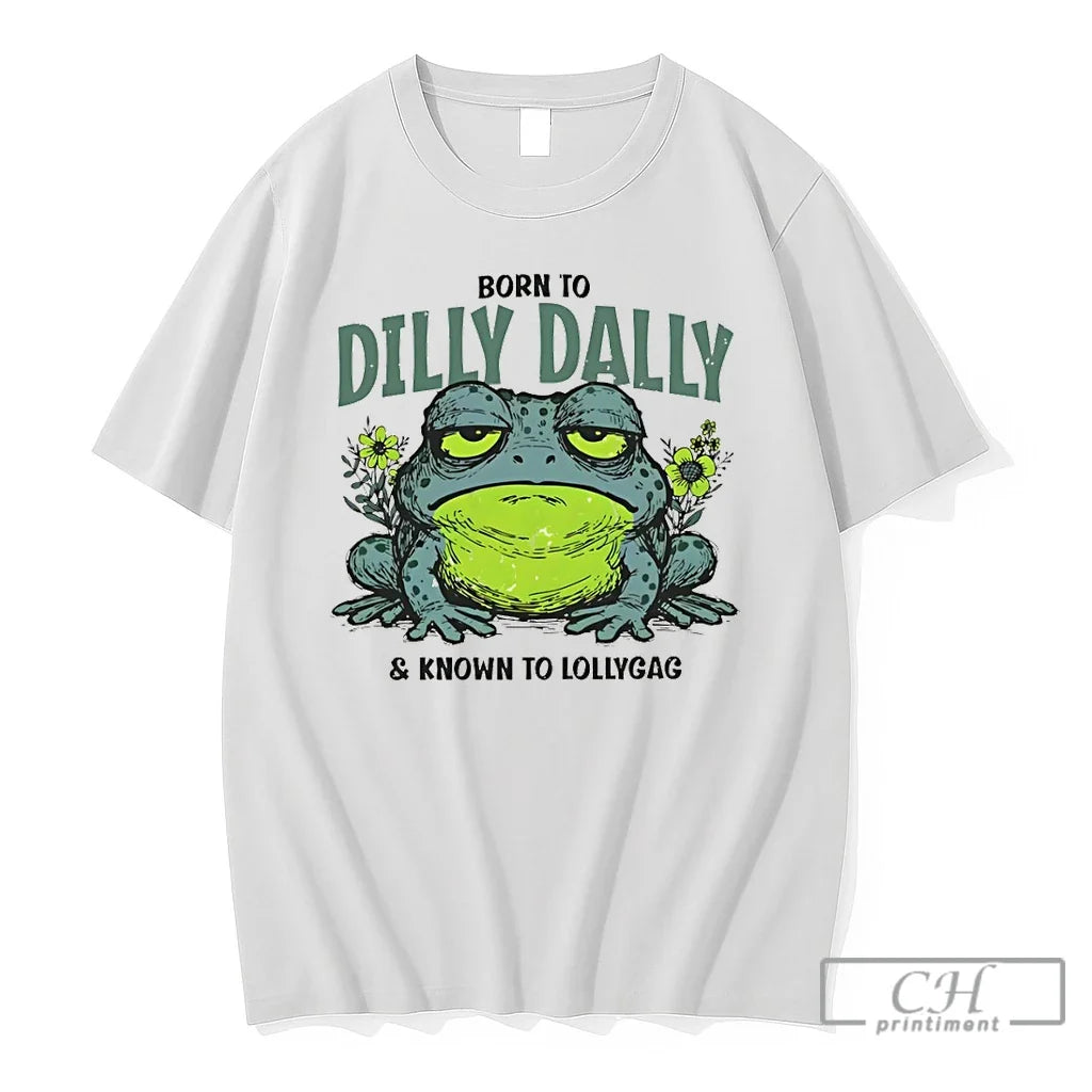 Premium Toad Animal Born To Dilly Dally And Known To Lollygag Unisex