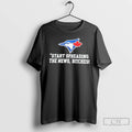 Premium Toronto Blue Jays Start Spreading The News Bitches T Shirts