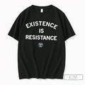 Premium Trans Up Front Existence Is Resistance Tee Unisex