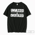 Premium Unvaxxed And Overtaxed Tee Unisex