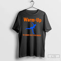 Premium Warm Up The Hardest Part Of The Workout Tee Unisex