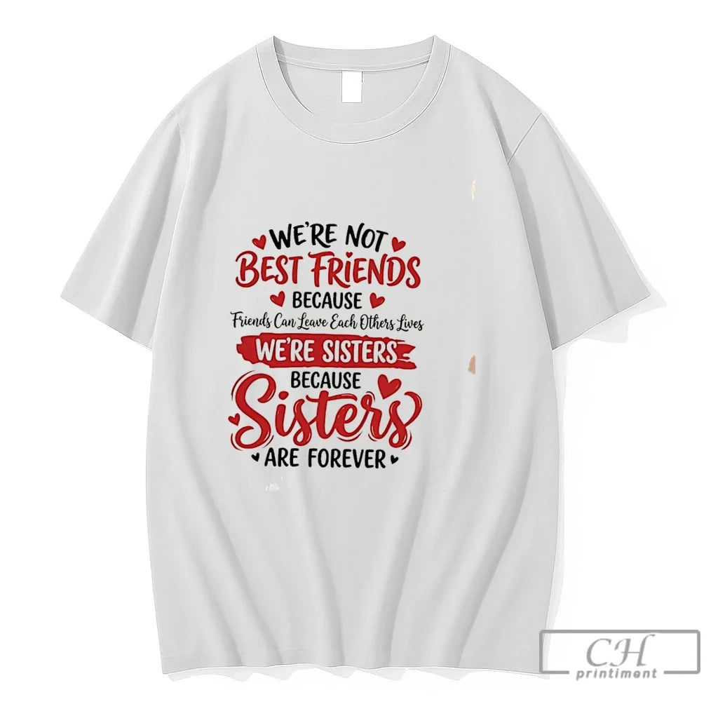 Premium Were Not Best Friends Because Friends Can Leave Each Others Lives Tee T Shirts Unisex