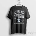 Premium Yoshinobu Yamamoto Losing Isnt An Option T Shirts
