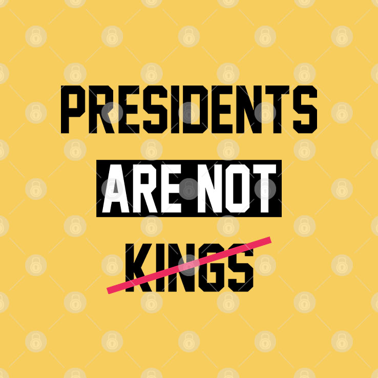 Presidents Are Not Kings T Shirt