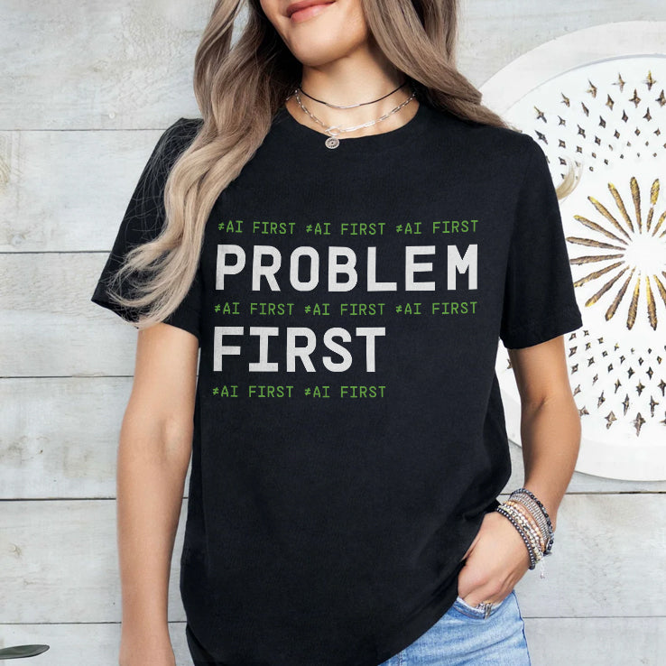 Problem First AI First I’m AIducated Shirt