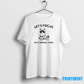 Raccoon Lets Focus On A Wrong Thing Tshirts Sweater