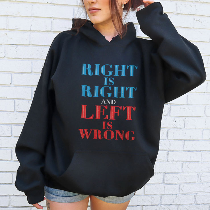 Right Is Right And Left Is Wrong T Shirt
